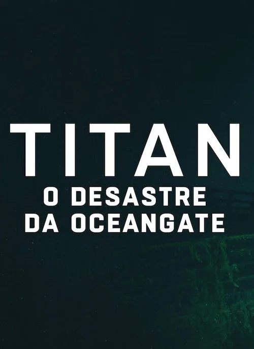 Filmes 1 Titan: O Desastre da OceanGate
