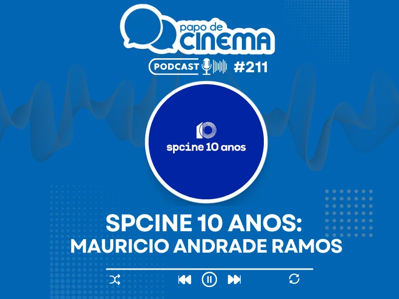 20250613 podcast spcine 10 anos mauricio ramos papo de cinema 800
