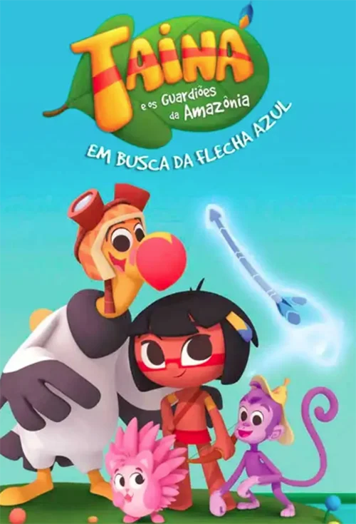 Tainá e Os Guardiões da Amazônia: Em Busca da Flecha Azul
