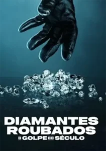 Diamantes Roubados: O Golpe do Século