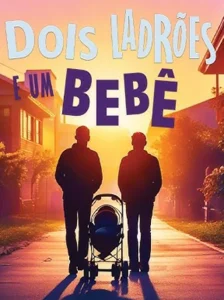 Dois Ladrões e um Bebê