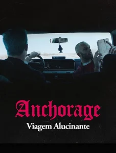Anchorage: Viagem Alucinante