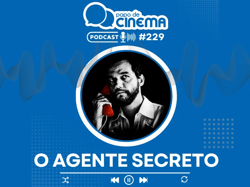 20250930 o agente secreto podcast papo de cinema 800