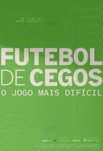 Futebol de Cegos: O Jogo Mais Difícil