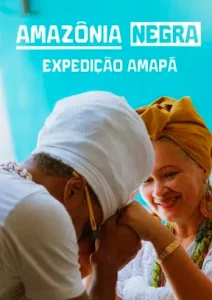 Amazônia Negra: Expedição Amapá
