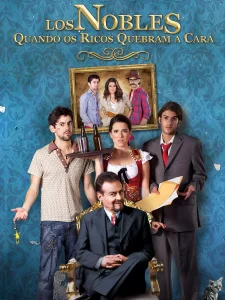 Los Nobles: Quando os Ricos Quebram a Cara