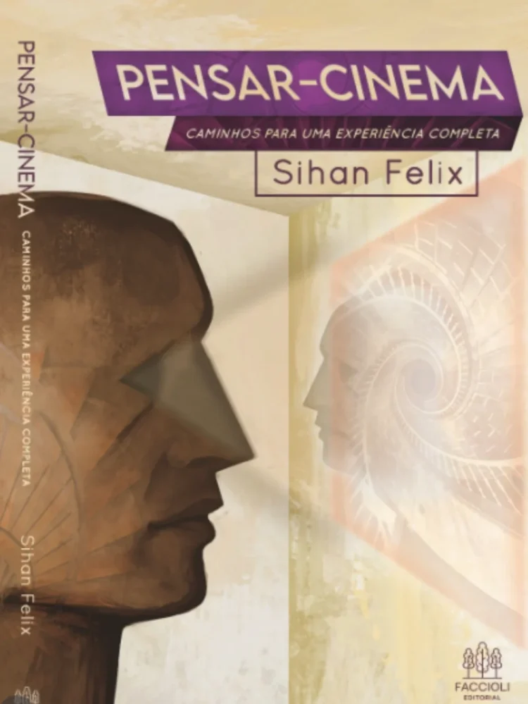 “Pensar-Cinema: Caminhos para uma experiência completa”, de Sihan Felix