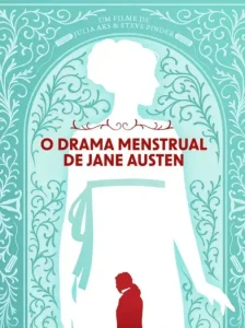 O Drama Menstrual de Jane Austen