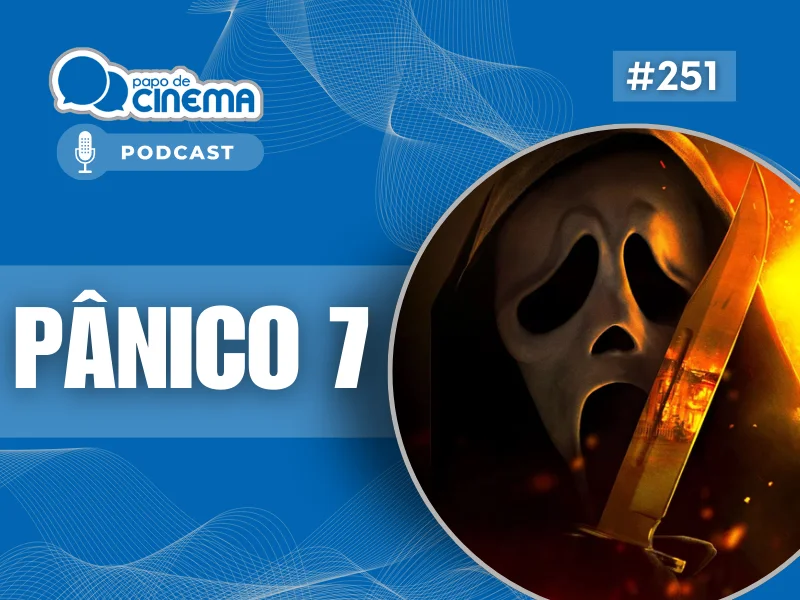Home 152 20260227 panico 7 800 podcast papo de cinema 800x600 1