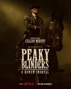 Peaky Blinders: O Homem Imortal