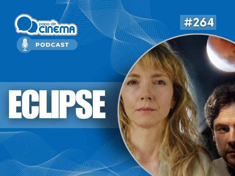 20260507 eclipse 800 podcast papo de cinema 800x600 1