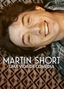 Martin Short: Uma Vida de Comédia