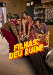 Filhas, Deu Ruim!