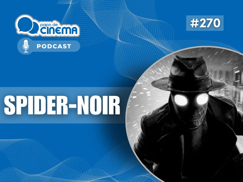 20260608 spider noir 800 podcast papo de cinema 800x600 1