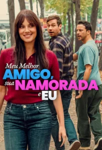 Meu Melhor Amigo, Sua Namorada e Eu