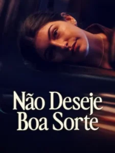 Não Deseje Boa Sorte