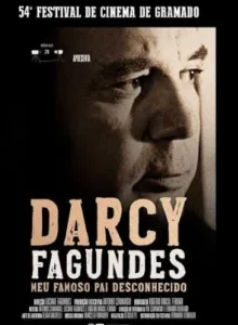 Darcy Fagundes: Meu Famoso Pai Desconhecido