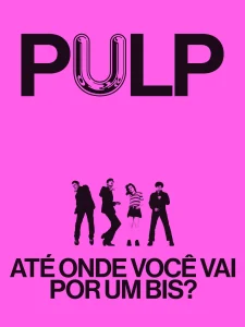 Pulp: Até Onde Você Vai Por Um Bis?