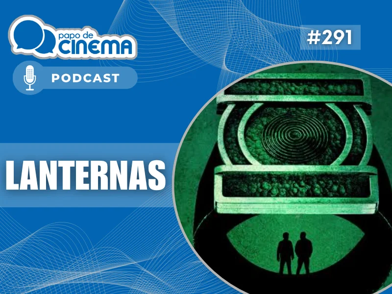 20261015 lanternas 800 podcast papo de cinema 800x600 1